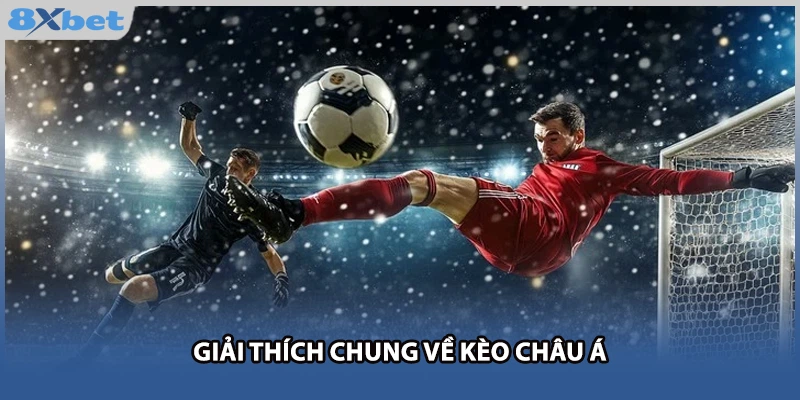 Giải thích chung về kèo châu Á
