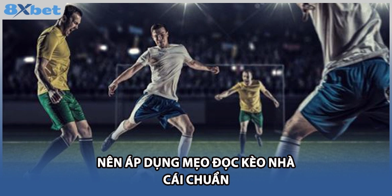 Nên áp dụng mẹo đọc kèo nhà cái chuẩn
